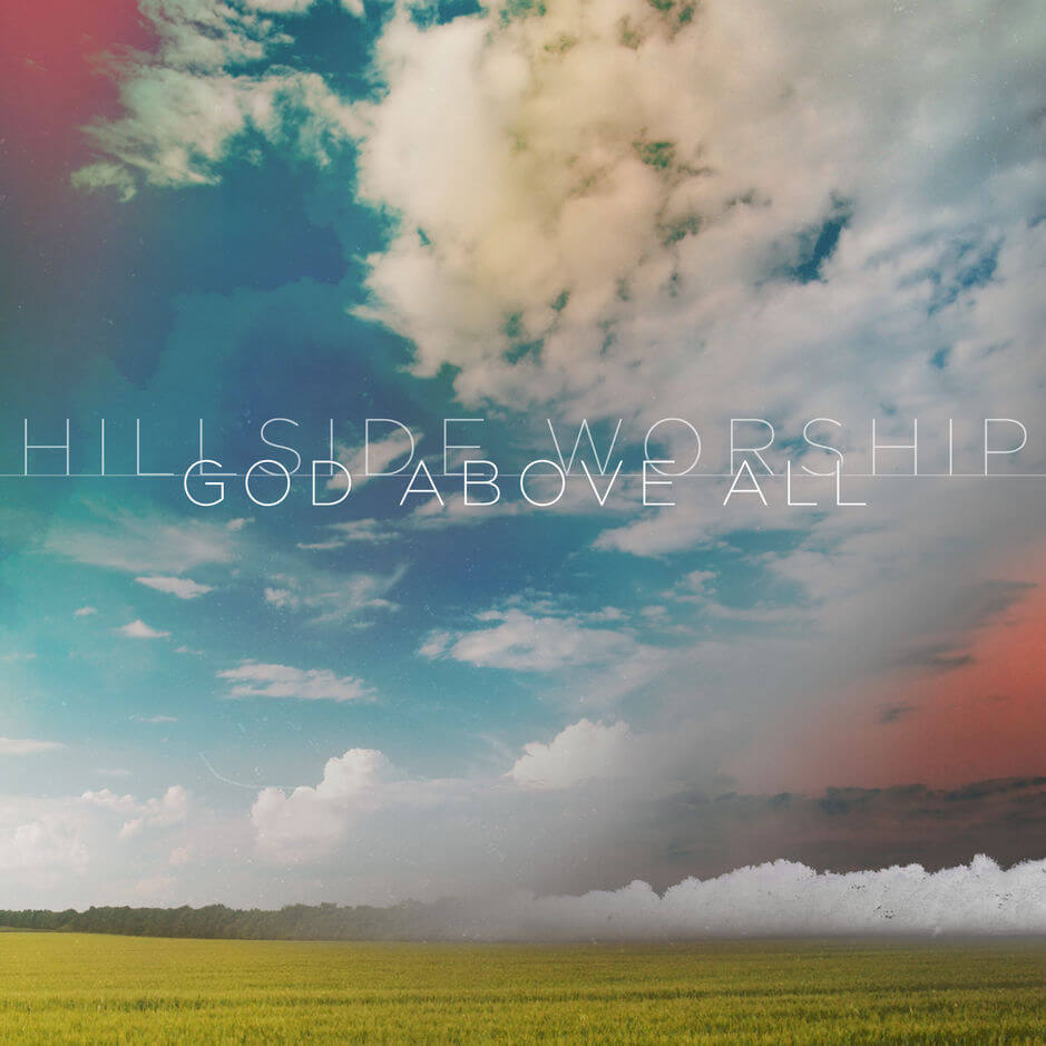 Hillside Worship God Above All